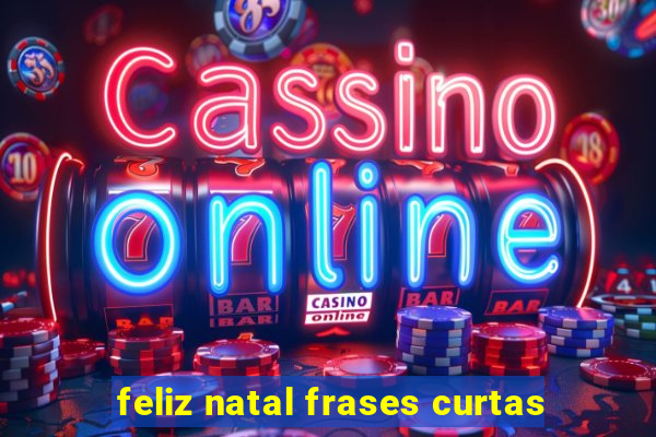 feliz natal frases curtas